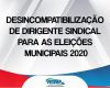 Desincompatibilização de dirigente sindical para participar das eleições municipais 2020