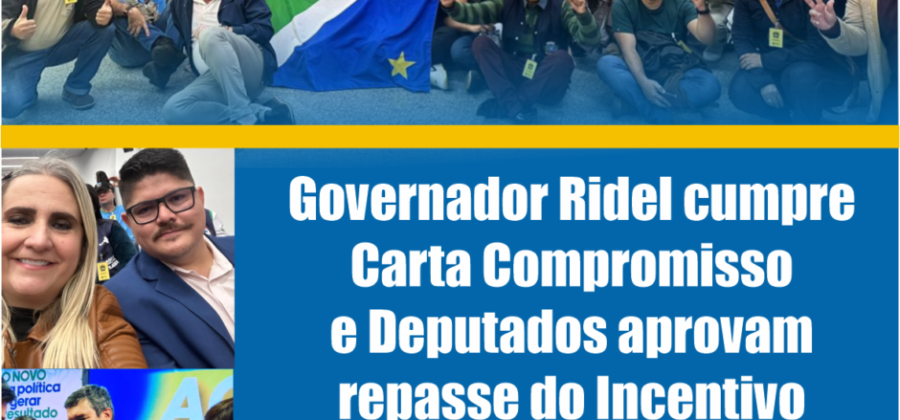 Governador Ridel cumpre Carta Compromisso e Deputados aprovam repasse do Incentivo Estadual aos os ACS e ACE